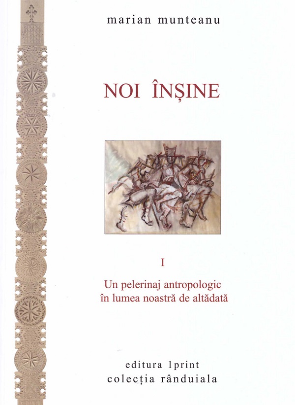 Cartea Noi înșine Vol.1: Un pelerinaj antropologic în lumea noastră de altădată de Marian Munteanu