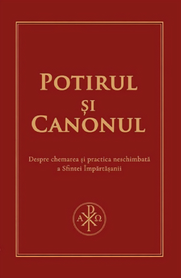 Cartea Potirul și Canonul. Despre chemarea și practica neschimbată a Sfintei Împărtășanii  de Robert-Andrei Dani