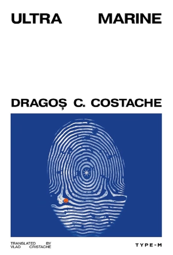 Cartea Ultra marine de Dragos C. Costache – Editura HOUSE OF ARROWS
