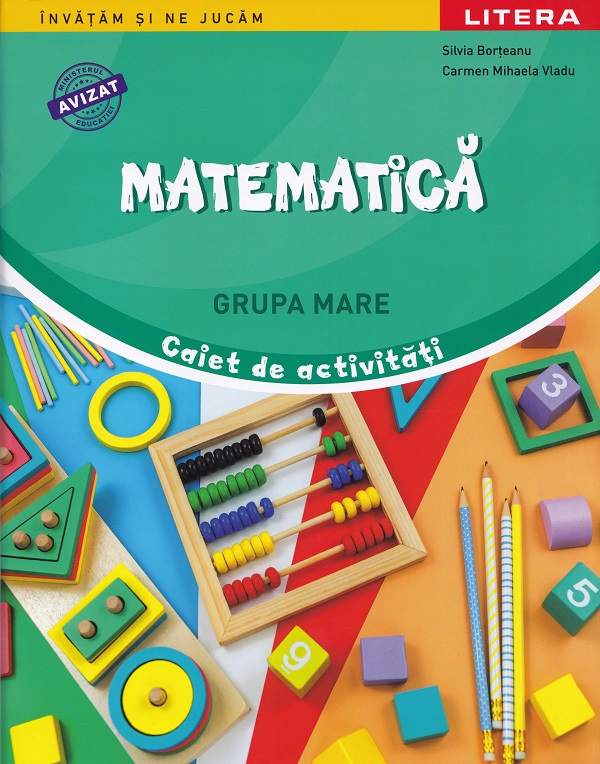 Cartea Matematică - Grupa mare - Caiet de activități de Silvia Borteanu, Carmen Mihaela Vladu