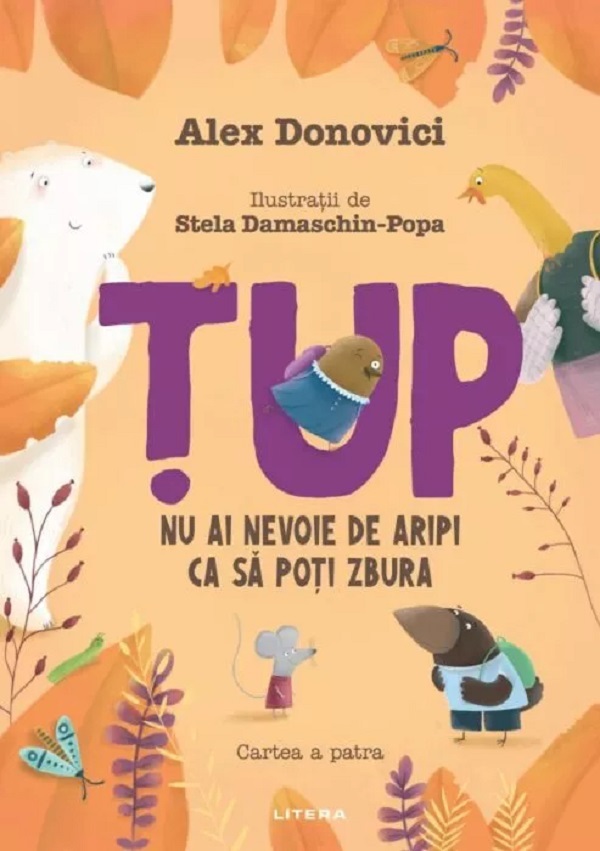 Cartea Țup. Nu ai nevoie de aripi ca să poți zbura. Cartea a patra de Alex Donovici
