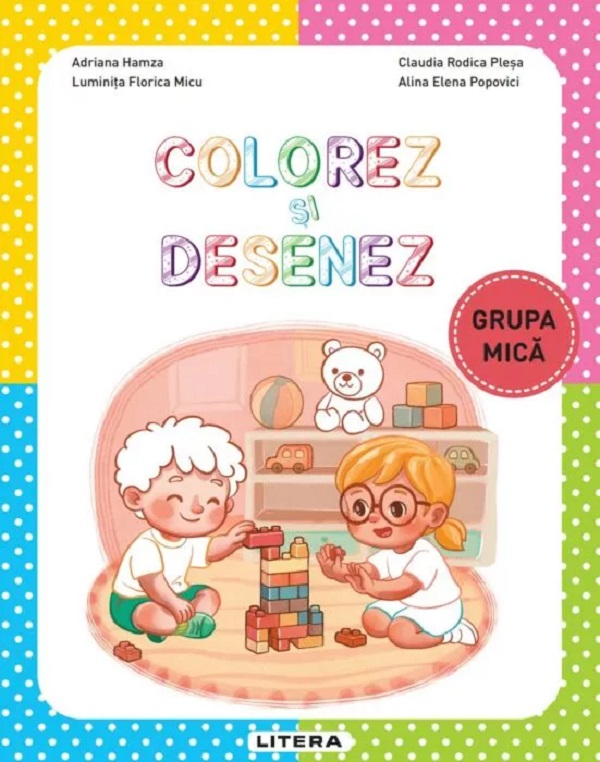 Cartea Colorez și desenez - Grupa mică de Claudia Rodica Plesa, Alina Elena Popovici, Adriana Hamza, Luminita Florica Micu