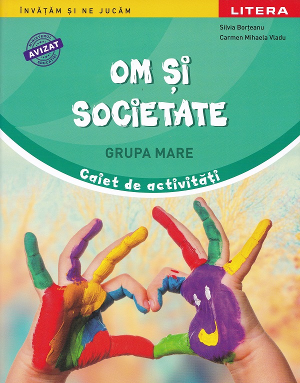 Cartea Om și societate - Grupa mare - Caiet de activități de Carmen Mihaela Vladu, Silvia Borteanu