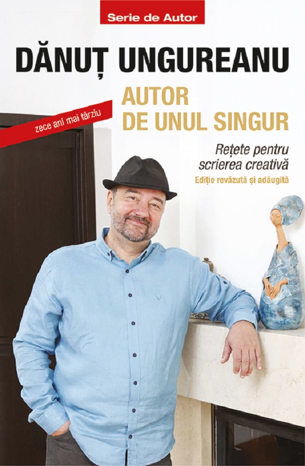 Cartea Autor de unul singur. Zece ani mai târziu de Danut Ungureanu