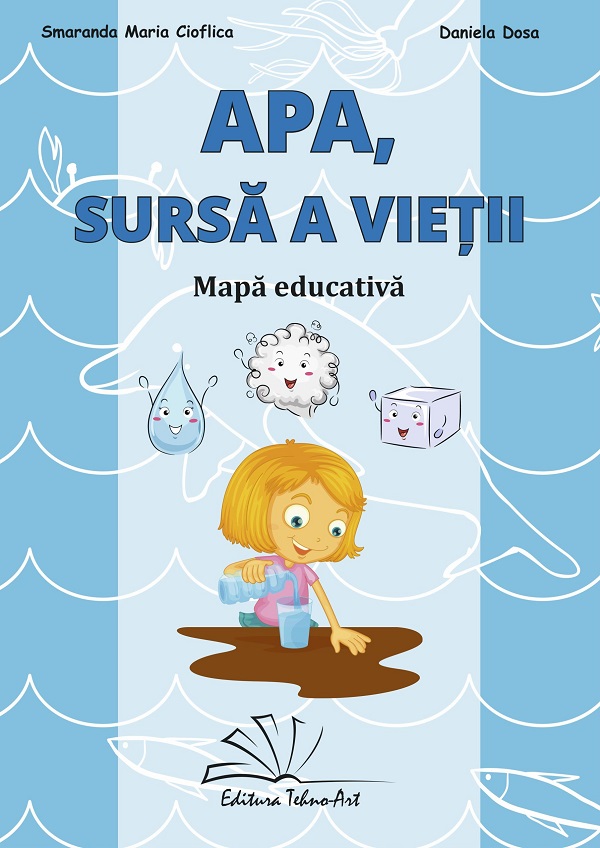 Cartea Apă, sursa a vieții. Mapa educativă de Smaranda Maria Cioflica, Daniela Dosa