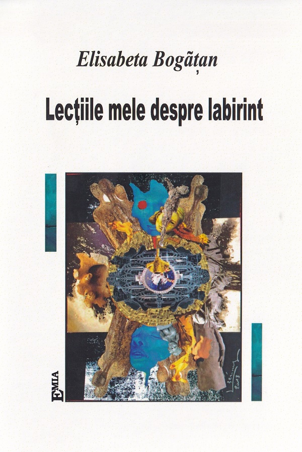 Cartea Lecțiile mele despre labirint de Elisabeta Bogatan