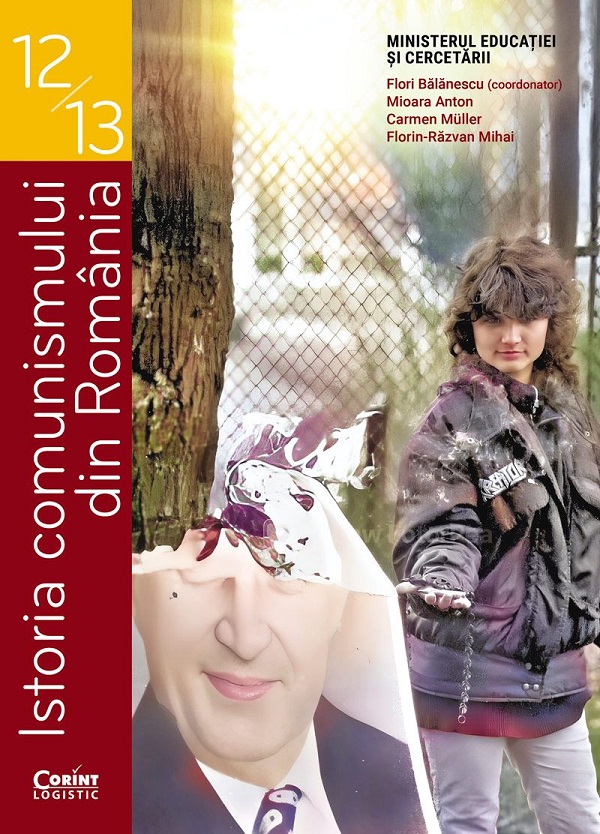 Cartea Istoria comunismului din România - Clasele 12-13 - Manual de Flori Balanescu, Florin-Razvan Mihai, Carmen Muller, Mioara Anton