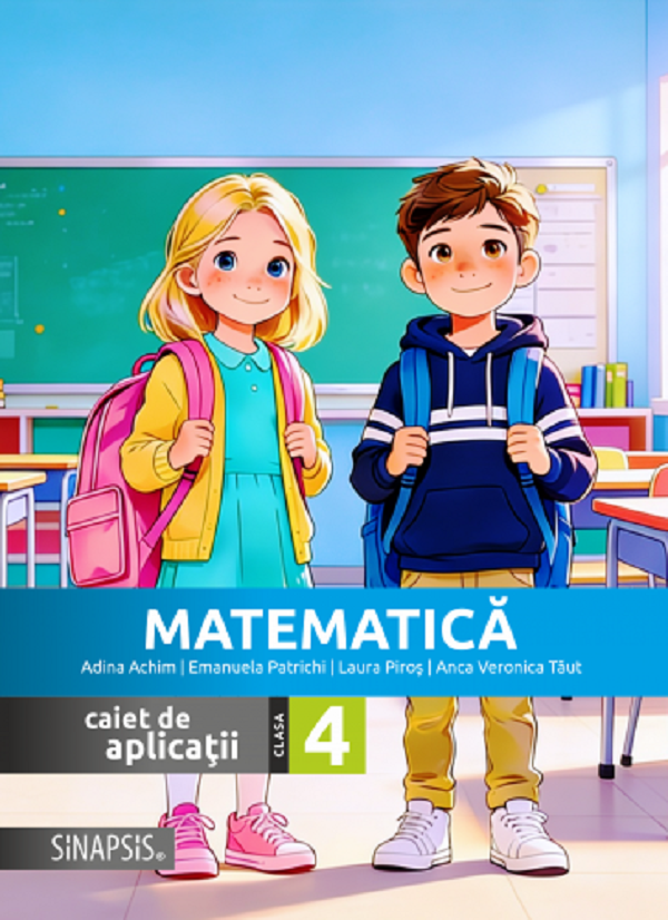 Matematică - Clasa 4 - Caiet de aplicații, Adina Achim, Laura Piros, Emanuela Patrichi, Anca Veronica Taut – copertă