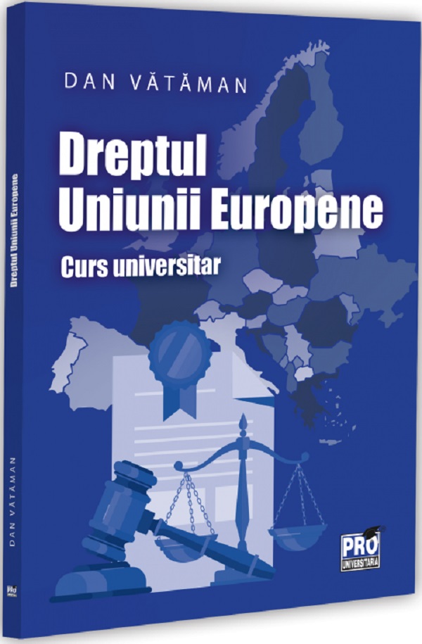 Cartea Dreptul Uniunii Europene. Curs universitar de Dan Vataman