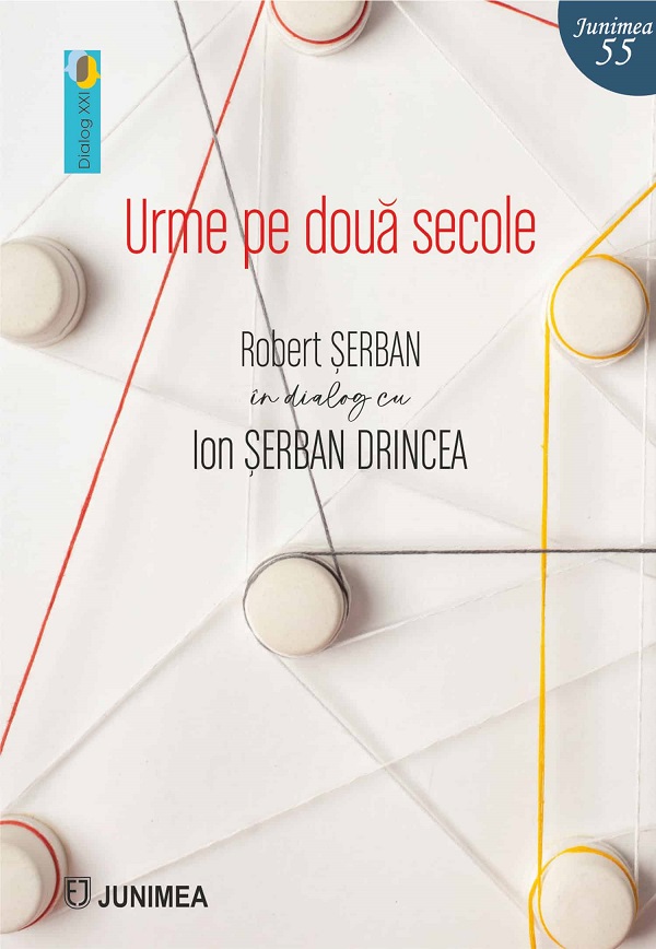 Cartea Urme pe două secole. Robert Șerban în dialog cu Ion Șerban Drincea de Ion Serban Drincea, Robert Serban – Editura JUNIMEA