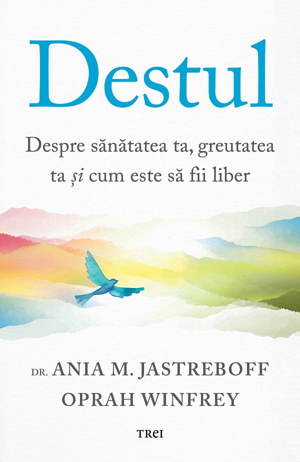 Cartea Destul. Despre sănătatea ta, greutatea ta și cum este să fii liber de Ania M. Jastreboff, Oprah Winfrey