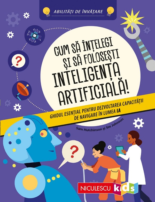Cum să înțelegi și să folosești inteligența artificială! 
