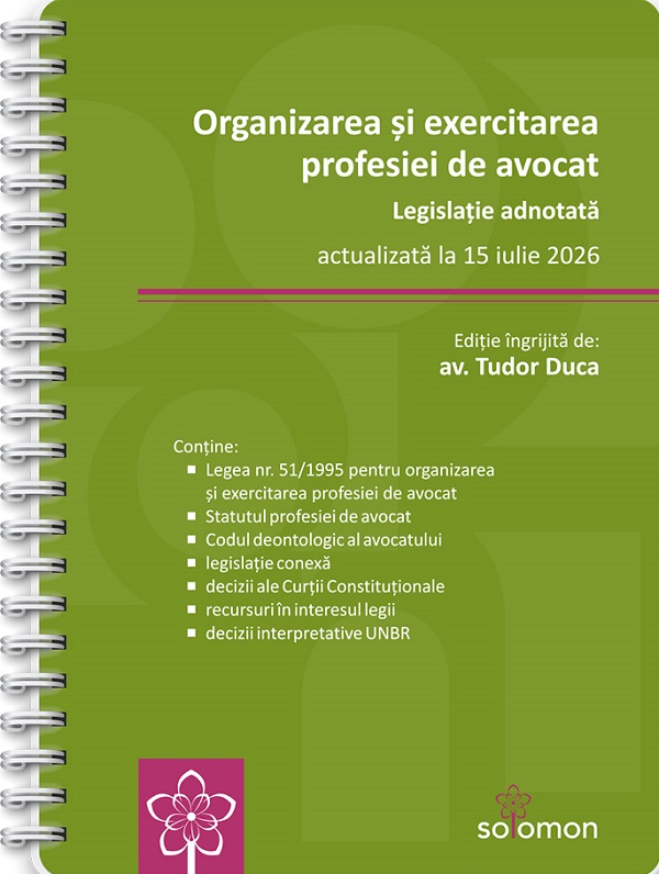 Cartea Organizarea și exercitarea profesiei de avocat. Legislație adnotată Act. 15 iulie 2026 Ed.Spiralată de Tudor Duca – Editura SOLOMON