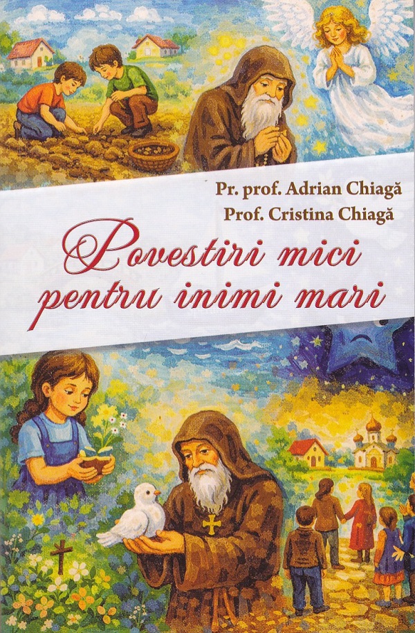 Cartea Povestiri mici pentru inimi mari de Cristina Chiaga, Adrian Chiaga