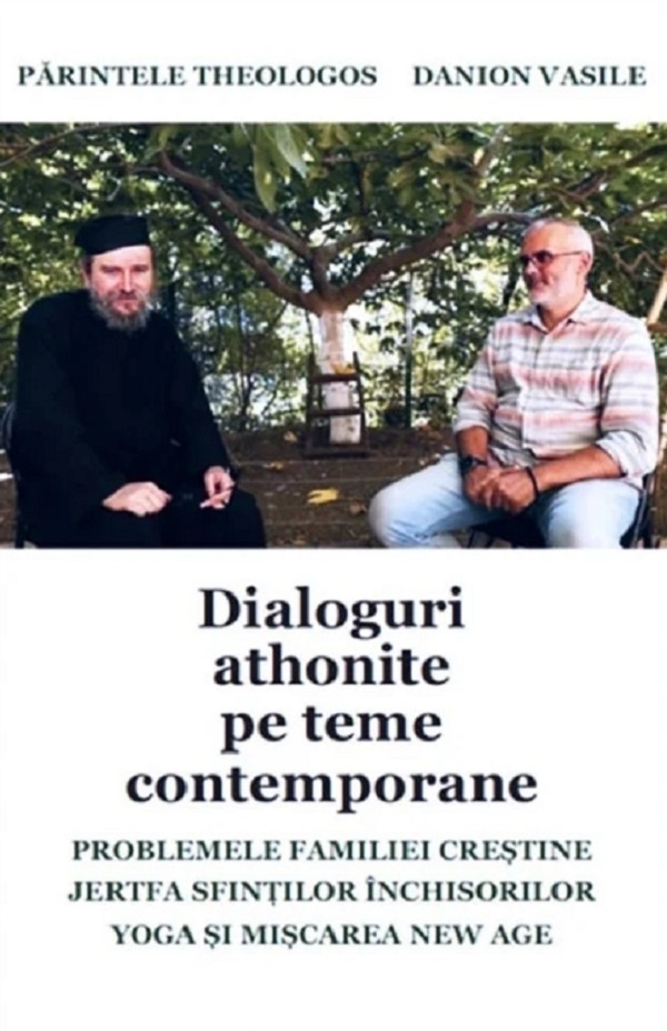 Cartea Dialoguri athonite pe teme contemporane de Parintele Theologos, Danion Vasile – Editura AREOPAG
