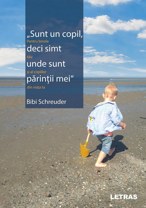 Cartea Sunt un copil, deci simt unde sunt părinții mei  de Bibi Schreuder