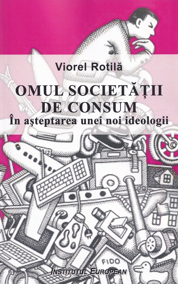 Cartea Omul societății de consum. În așteptarea unei noi ideologii 