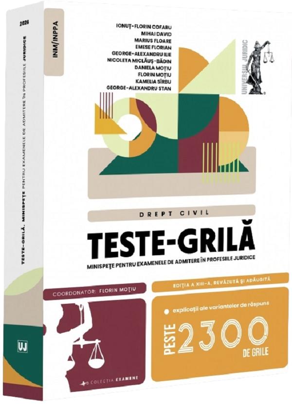 Cartea Teste-grilă. Minispețe pentru examenele de admitere în profesiile juridice. Drept civil Ed.13 de Florin Motiu