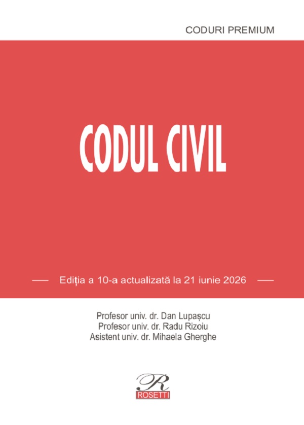 Cartea Codul civil Ed.10 Act. 21 Iunie 2026 de Radu Rizoiu, Dan Lupascu, Mihaela Gherghe