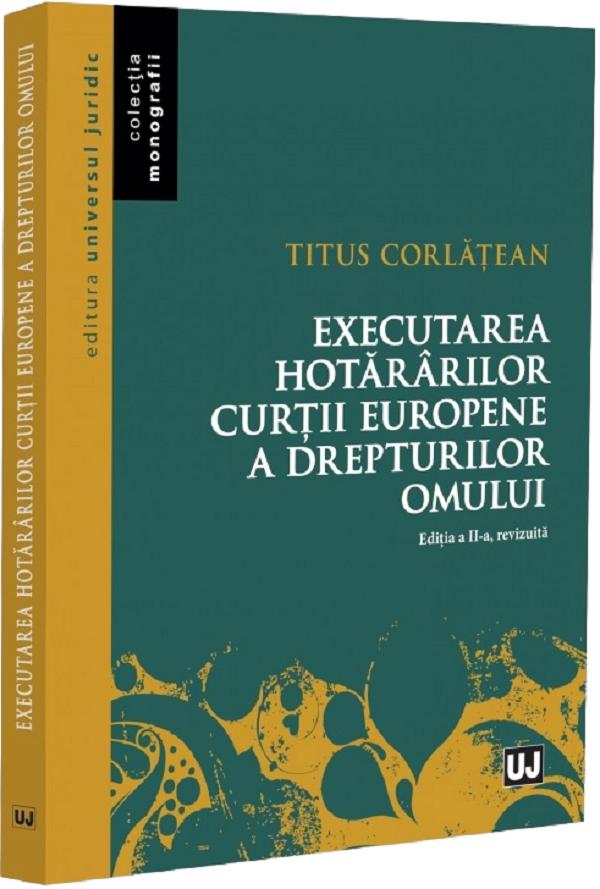 Cartea Executarea hotărârilor Curții Europene a Drepturilor Omului de Titus Corlatean