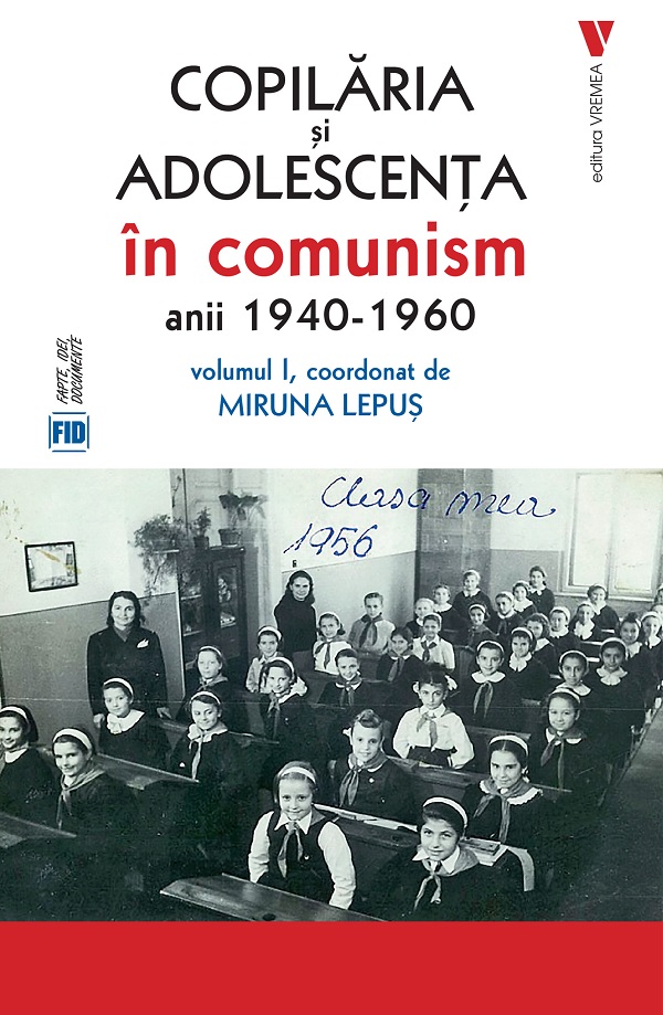 Cartea Copilăria și adolescența în comunism: anii 1940-1960 Vol.1 de Miruna Lepus