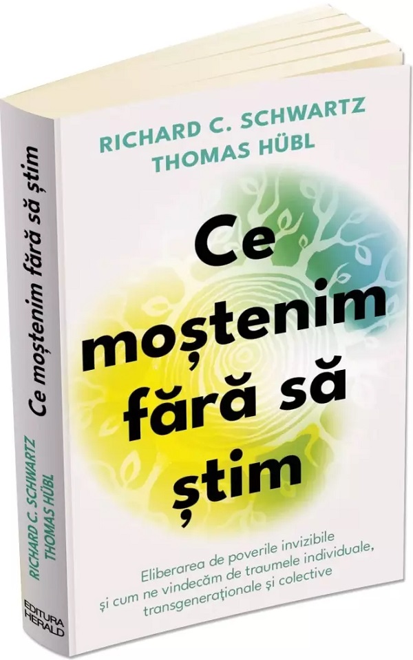Cartea Ce moștenim fără să știm de Richard C. Schwartz, Thomas Hubl, Fatimah Finney