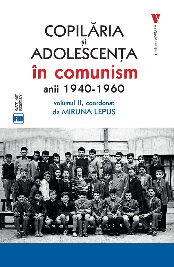 Cartea Copilăria și adolescența în comunism: anii 1940-1960 Vol.2 de Miruna Lepus