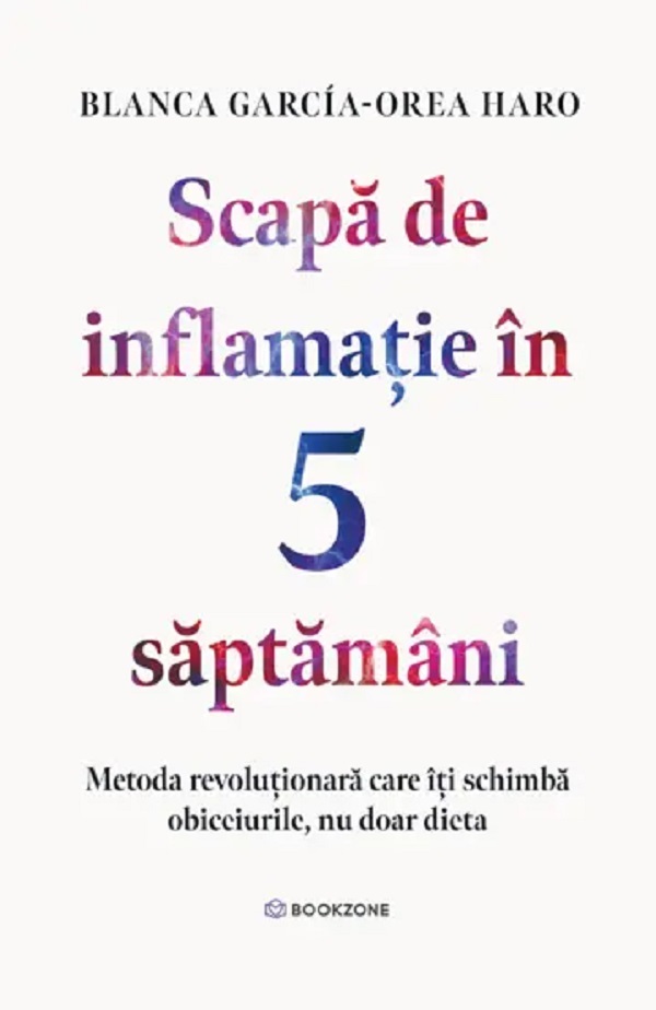 Cartea Scapă de inflamație în 5 săptămâni de Blanca Garcia Orea Haro