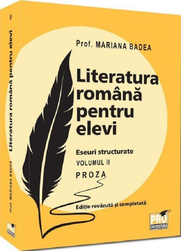 Cartea Literatura română pentru elevi. Eseuri structurate. Vol.2: Proză de Mariana Badea