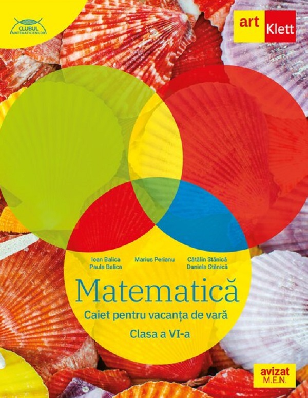 Cartea Matematică - Clasa 6 - Caiet pentru vacanța de vară de Ioan Balica, Daniela Stanica, Catalin Stanica, Paula Balica, Marius Perianu