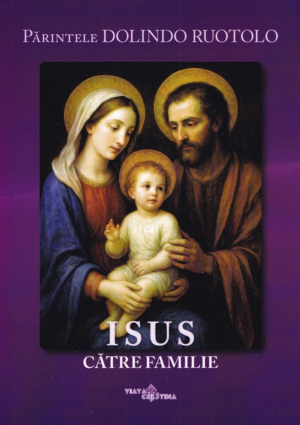 Cartea Isus către familie de Dolindo Ruotolo – Editura VIATA CRESTINA