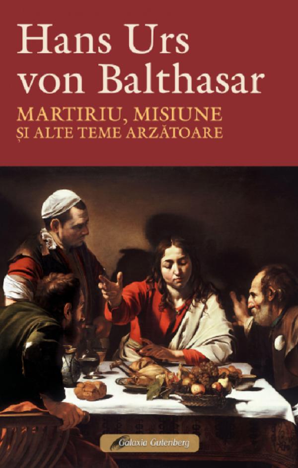 Cartea Martiriu, misiune și alte teme arzătoare de Hans Urs Von Balthasar