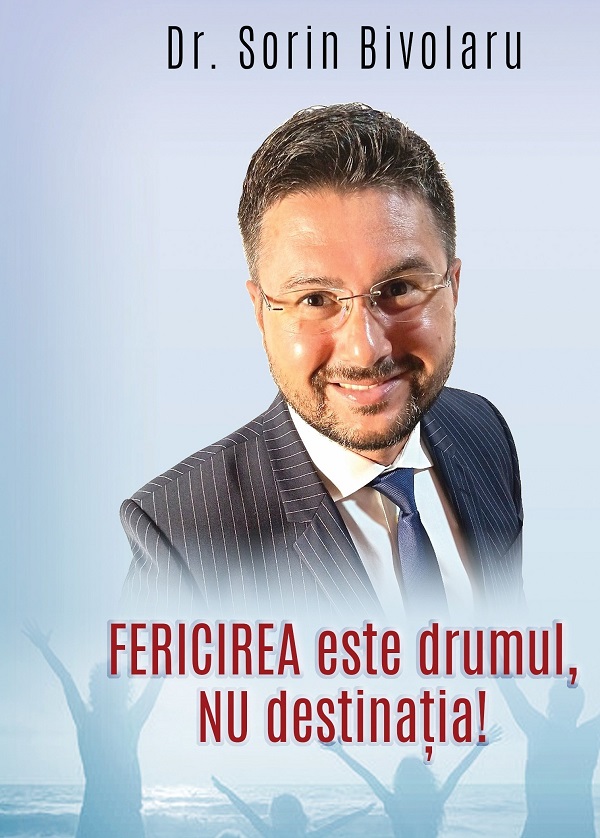 Cartea Fericirea este drumul, nu destinația! de Sorin Bivolaru