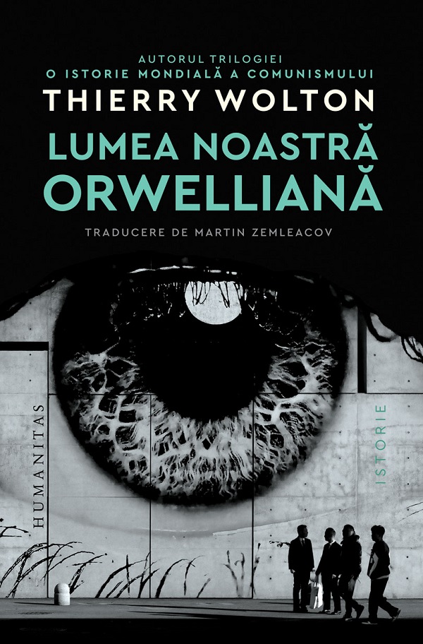 Cartea Lumea noastră orwelliană de Thierry Wolton