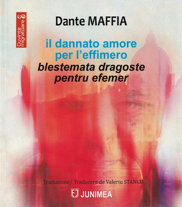 Cartea Il dannato amore per l'effimero. Blestemata dragoste pentru efemer de Dante Maffia – Editura JUNIMEA