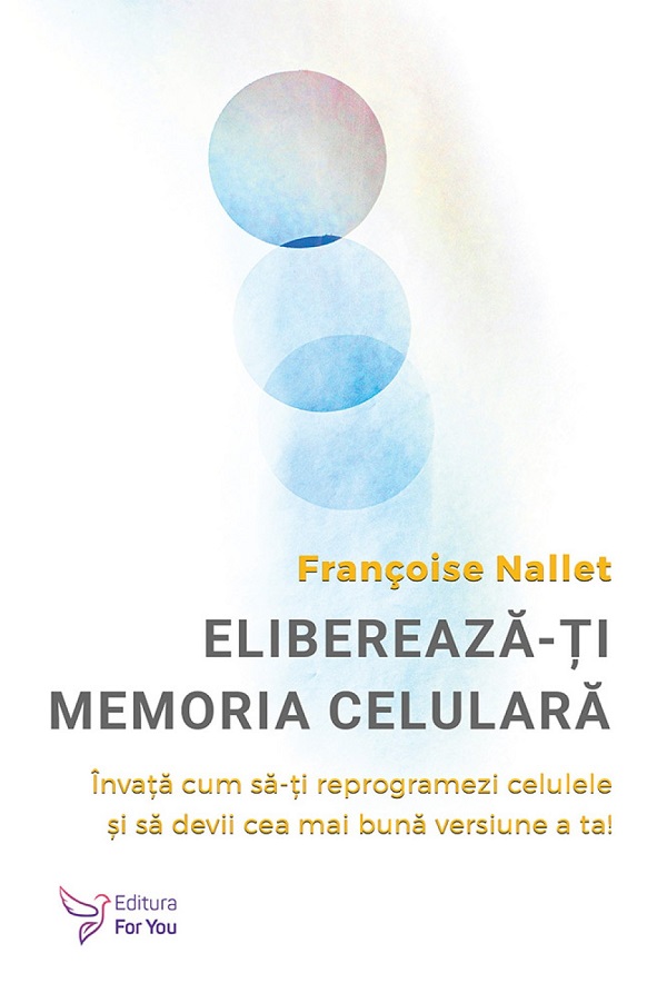 Cartea Eliberează-ți memoria celulară de Francoise Nallet