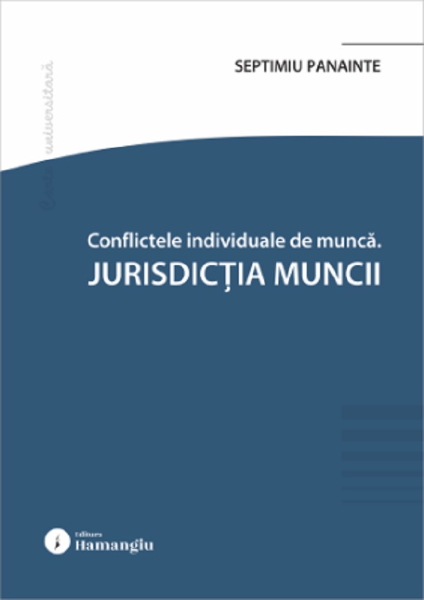 Cartea Conflicte individuale de muncă. Jurisdicția muncii de Septimiu Panainte