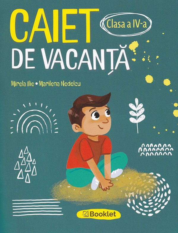 Cartea Caiet de vacanță - Clasa 4 de Mirela Ilie, Marilena Nedelcu