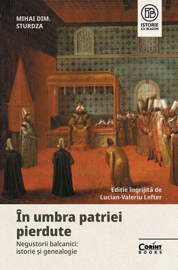 Cartea În umbra patriei pierdute. Negustorii balcanici: istorie și genealogie de Mihai Dimitrie Sturdza