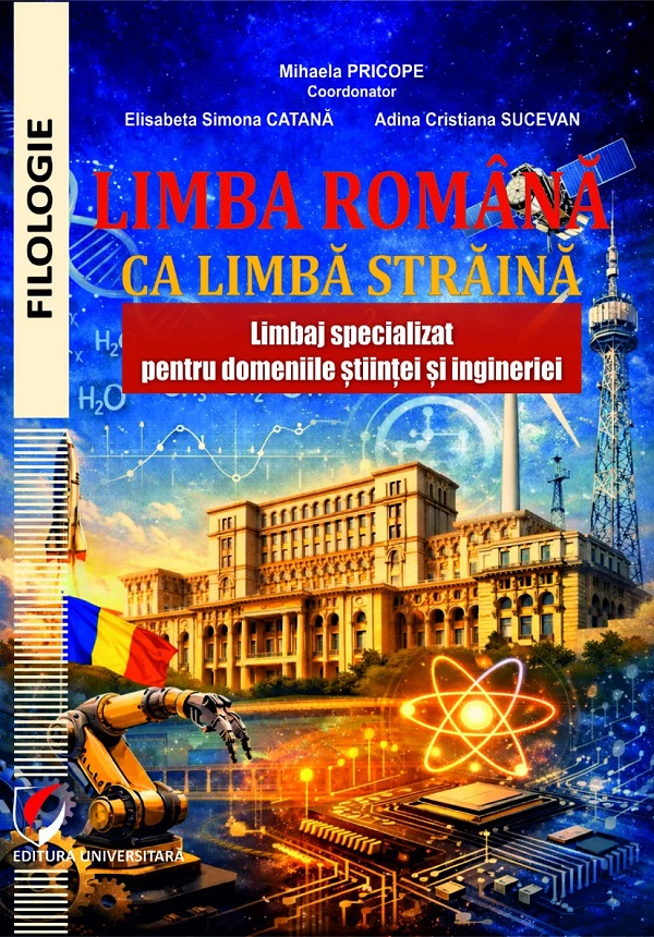 Cartea Limba română ca limbă străină. Limbaj specializat pentru domeniile stiinței de Mihaela Pricope, Adina Cristiana Sucevean, Elisabeta Simona Catana