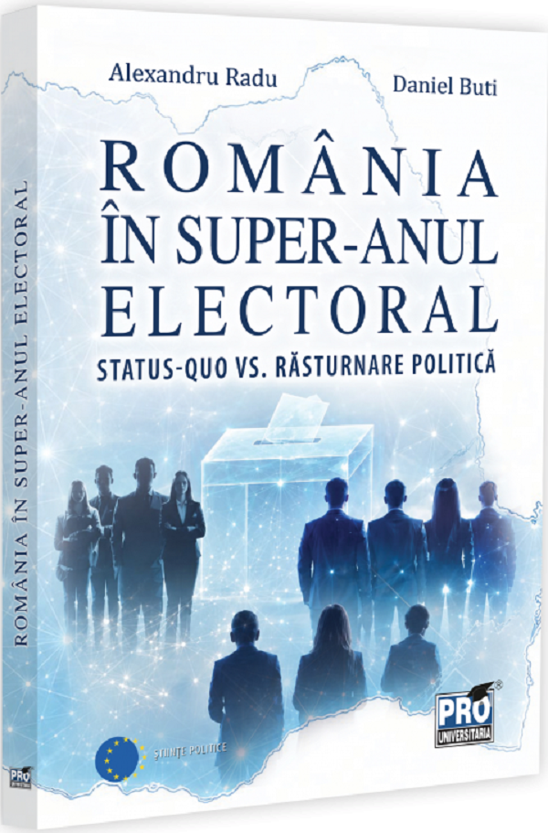 Cartea România în super-anul electoral. Status-quo vs. răsturnare politică  de Daniel Buti