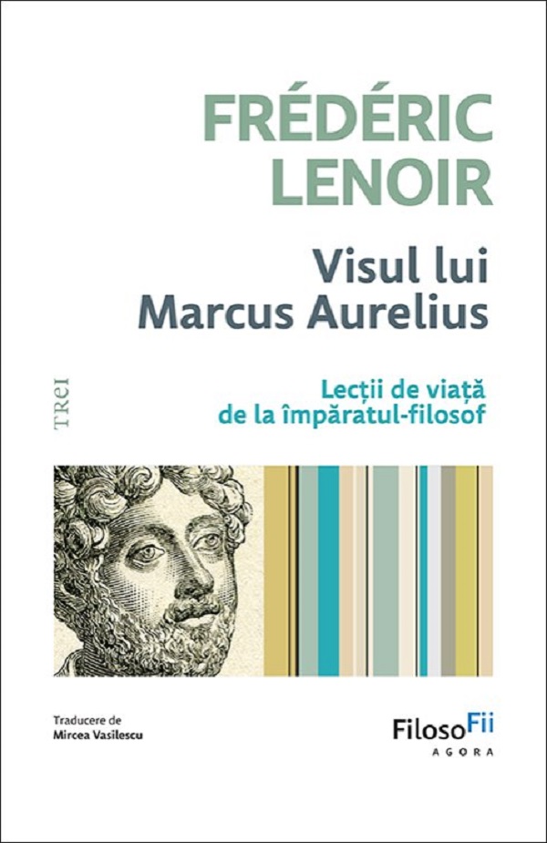 Cartea Visul lui Marcus Aurelius. Lecții de viață de la împăratul-filozof 
