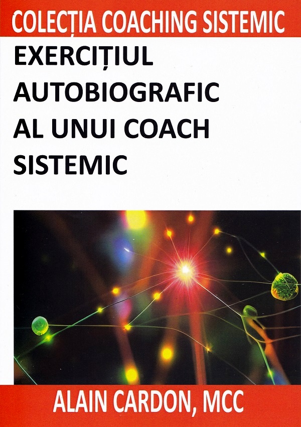 Cartea Exercițiul autobiografic al unui coach sistemic de Alain Cardon