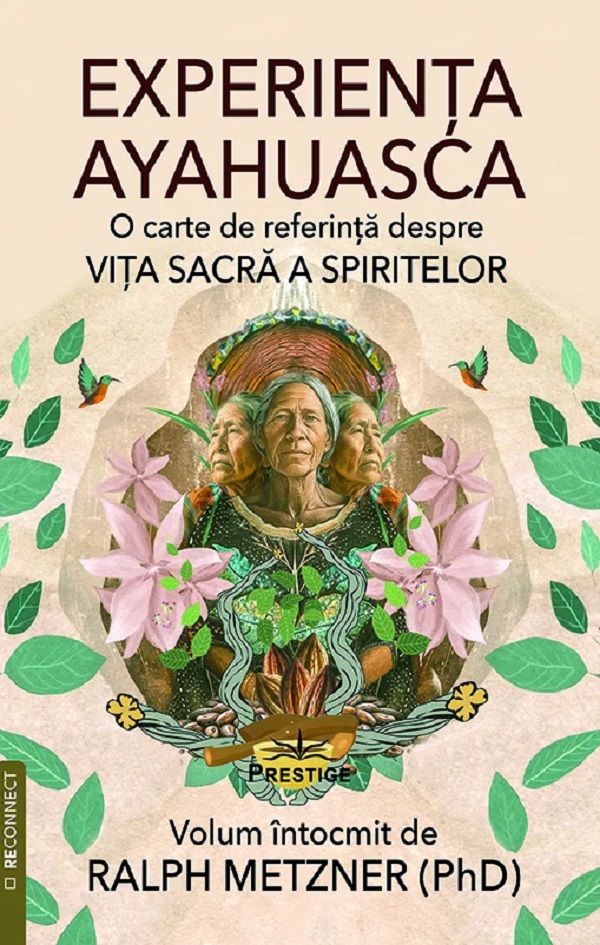 Cartea Experiența Ayahuasca. O carte de referință despre viața sacră a spiritelor de Ralph Metzner
