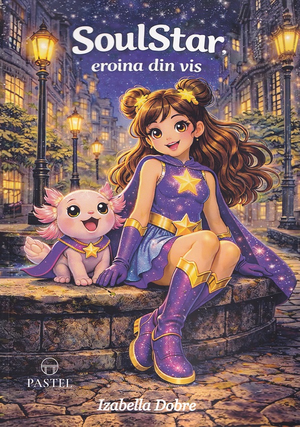 Cartea SoulStar. Eroina din vis de Izabella Dobre – Editura PASTEL