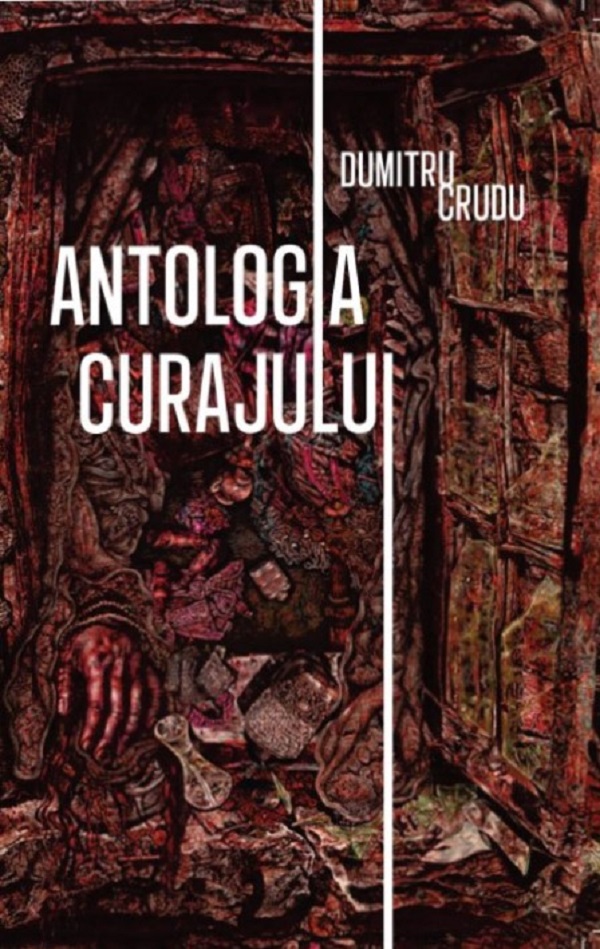 Cartea Antologia curajului de Dumitru Crudu