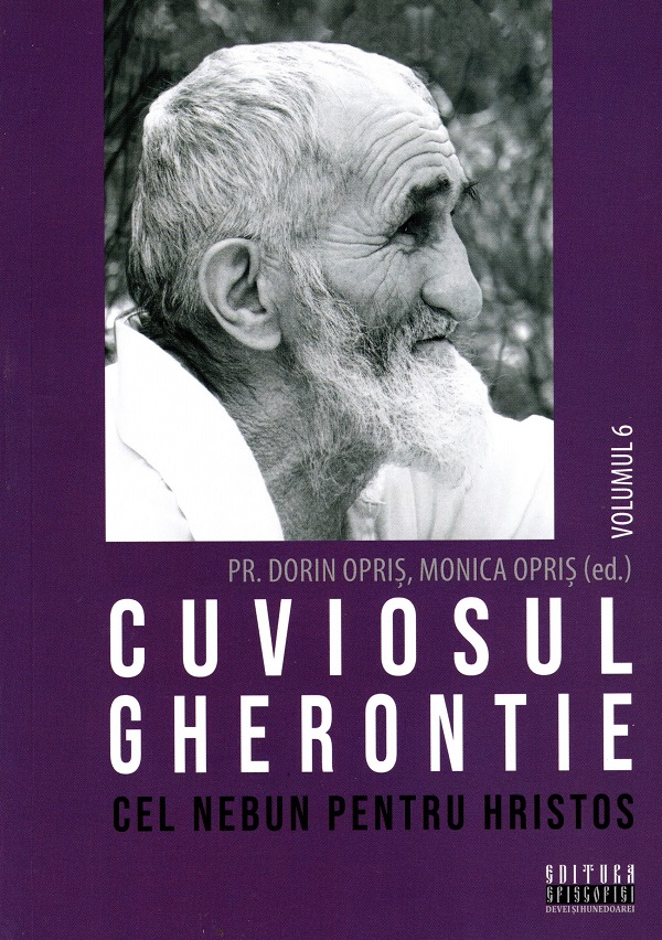Cartea Cuviosul Gherontie cel nebun pentru Hristos Vol.6 de Monica Opris, Dorin Opris – Editura EPISCOPIA DEVEI SI HUNEDOAREI