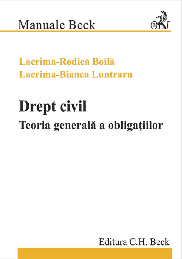 Cartea Drept civil. Teoria generală a obligațiilor de Lacrima Rodica Boila, Lacrima Bianca Luntraru