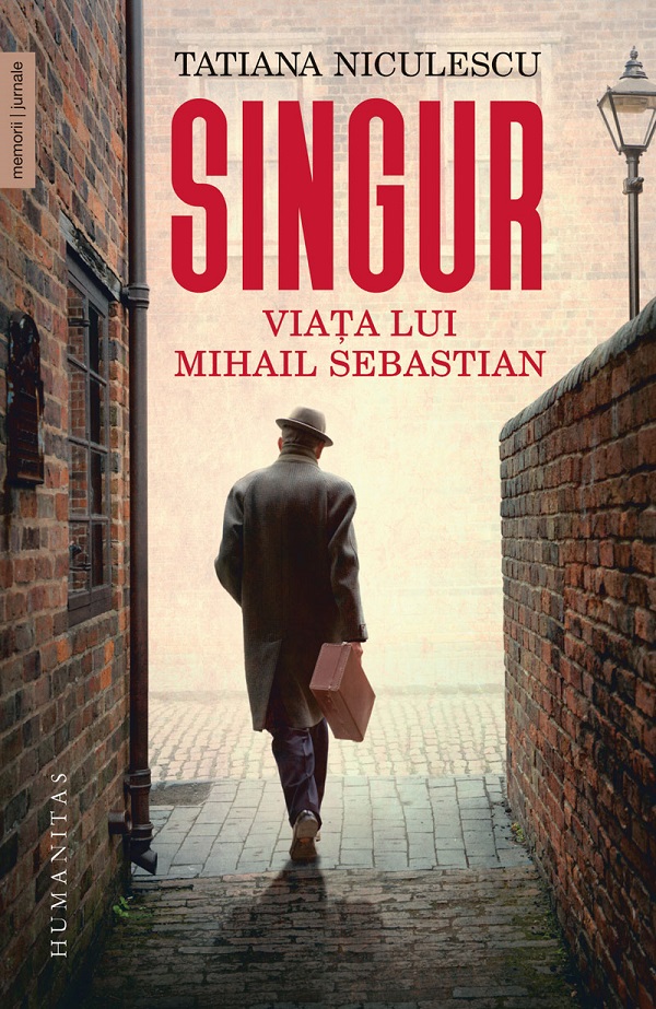 Cartea Singur. Viața lui Mihail Sebastian de Tatiana Niculescu