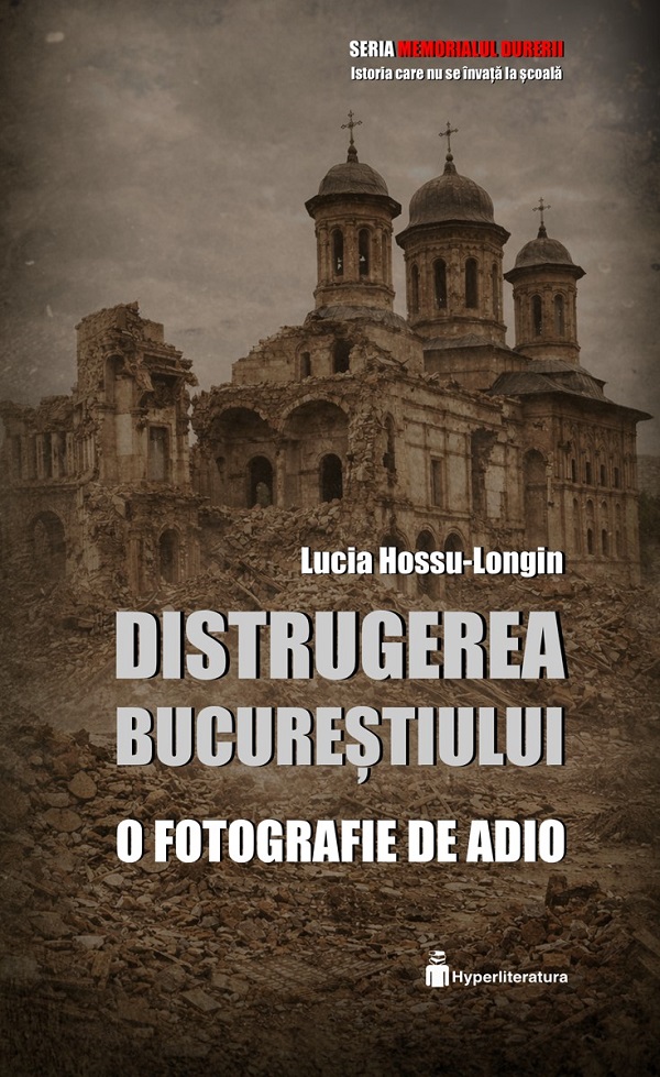 Cartea Distrugerea Bucureștiului. O fotografie de adio 